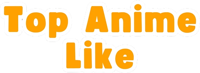 Top Anime Like